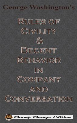 Könyv George Washington's Rules of Civility & Decent Behavior in Company and Conversation (Chump Change Edition) George Washington