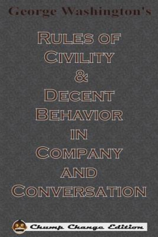 Könyv George Washington's Rules of Civility & Decent Behavior in Company and Conversation (Chump Change Edition) George Washington
