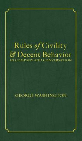 Kniha Rules of Civility & Decent Behavior In Company and Conversation George Washington
