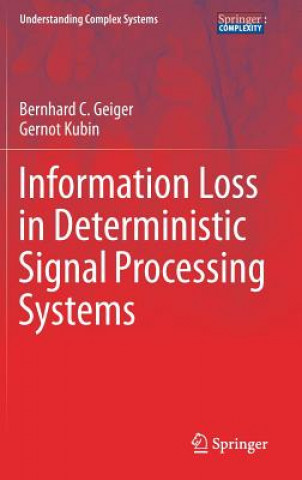 Könyv Information Loss in Deterministic Signal Processing Systems Bernhard C. Geiger