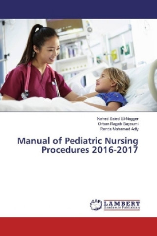 Knjiga Manual of Pediatric Nursing Procedures 2016-2017 Nahed Saied El-Nagger