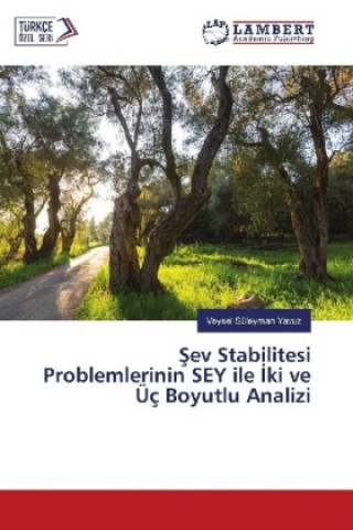 Kniha Sev Stabilitesi Problemlerinin SEY ile ki ve Üç Boyutlu Analizi Veysel Süleyman Yavuz