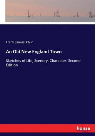 Книга Old New England Town Frank Samuel Child