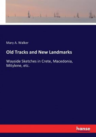 Kniha Old Tracks and New Landmarks Mary A. Walker