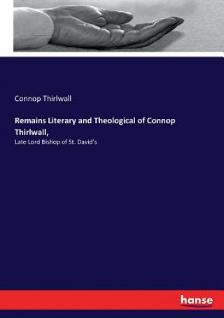 Kniha Remains Literary and Theological of Connop Thirlwall, Connop Thirlwall