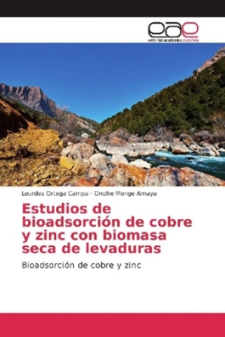 Könyv Estudios de bioadsorción de cobre y zinc con biomasa seca de levaduras Lourdes Ortega Campa