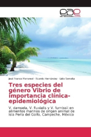 Carte Tres especies del género Vibrio de importancia clínica-epidemiológica José Franco Monsreal