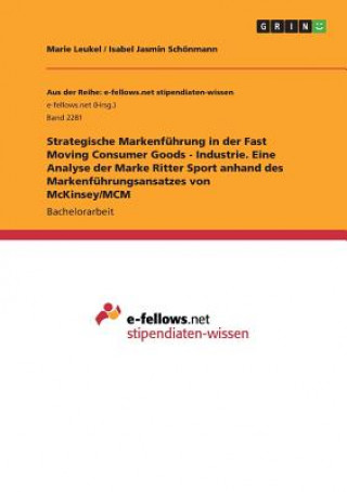 Kniha Strategische Markenführung in der Fast Moving Consumer Goods - Industrie. Eine Analyse der Marke Ritter Sport anhand des Markenführungsansatzes von Mc Marie Leukel