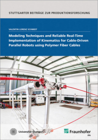 Buch Modeling Techniques and Reliable Real-Time Implementation of Kinematics for Cable-Driven Parallel Robots using Polymer Fiber Cables. Valentin Lorenz Schmidt