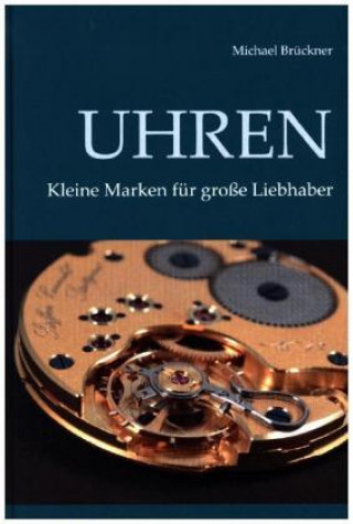 Kniha Uhren - Kleine Marken für große Liebhaber Michael Brückner