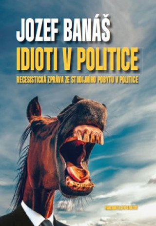 Book Idioti v politice Jozef Banáš