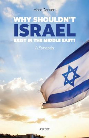 Carte Why Shouldn't Israel Exist in the Middle East? Hans Jansen