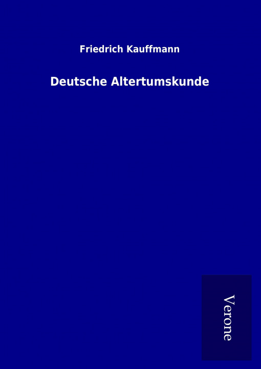 Knjiga Deutsche Altertumskunde Friedrich Kauffmann