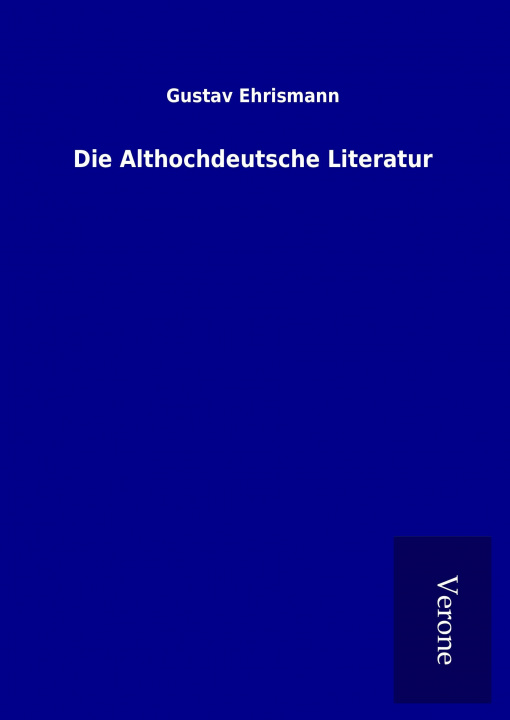 Book Die Althochdeutsche Literatur Gustav Ehrismann