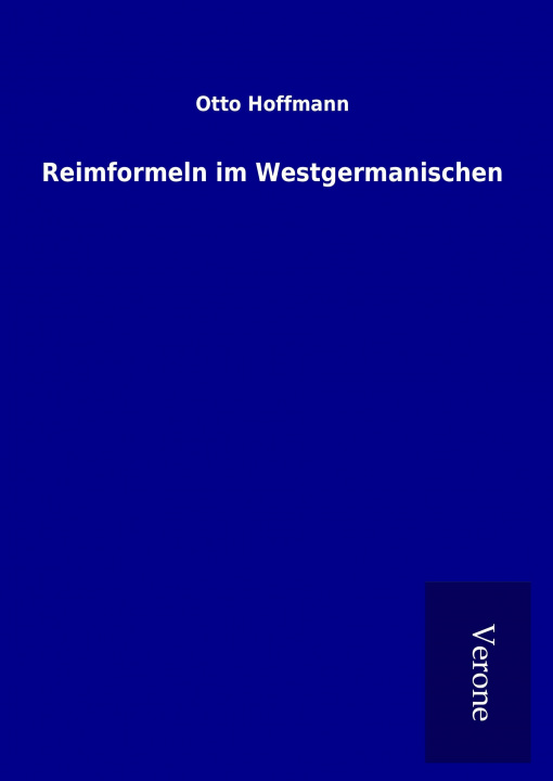 Buch Reimformeln im Westgermanischen Otto Hoffmann