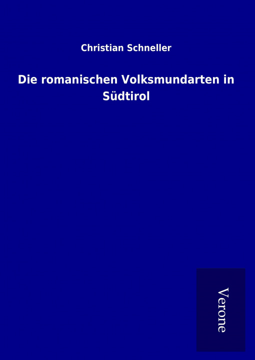 Knjiga Die romanischen Volksmundarten in Südtirol Christian Schneller