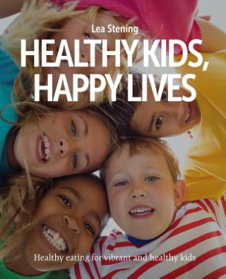 Knjiga Healthy Kids, Happy Lives Lea Stening