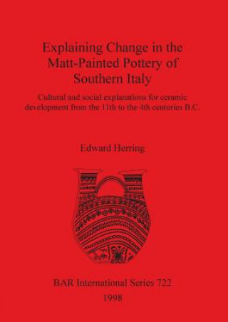 Carte Explaining Change in the Matt-Painted Pottery of Southern Italy Edward Herring