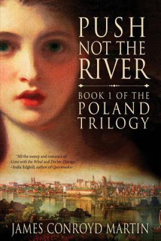 Book Push Not the River (The Poland Trilogy Book 1) James Conroyd Martin