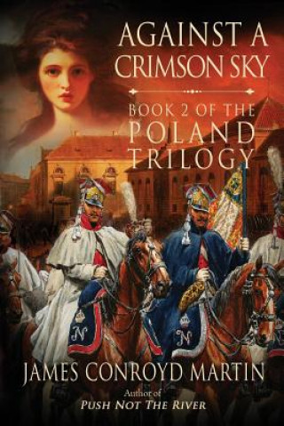 Könyv Against a Crimson Sky (The Poland Trilogy Book 2) James Conroyd Martin