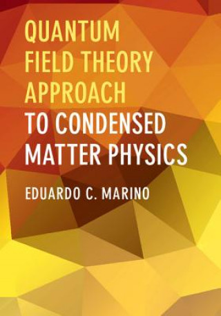 Kniha Quantum Field Theory Approach to Condensed Matter Physics Eduardo C. Marino