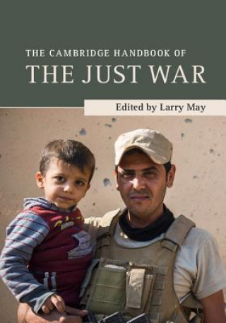 Kniha Cambridge Handbook of the Just War Larry May