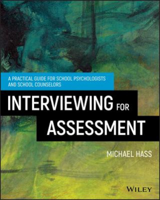 Kniha Interviewing For Assessment - A Practical Guide for School Psychologists and School Counselors Michael Hass