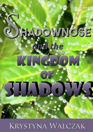 Carte Shadownose and the Kingdom of Shadows Krystyna Walczak