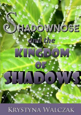 Kniha Shadownose and the Kingdom of Shadows Krystyna Walczak