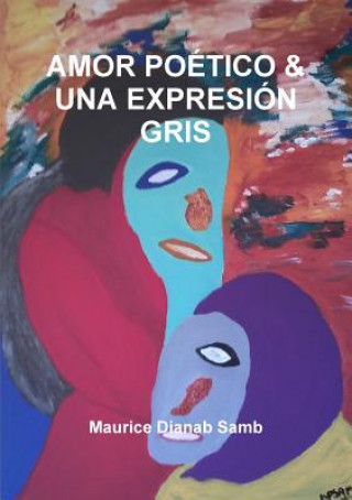 Libro Amor Poetico & UNA Expresion Gris MAURICE DIANAB SAMB