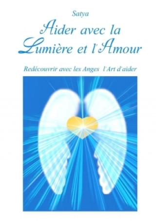 Kniha Aider Avec La Lumiere Et L'amour Satya