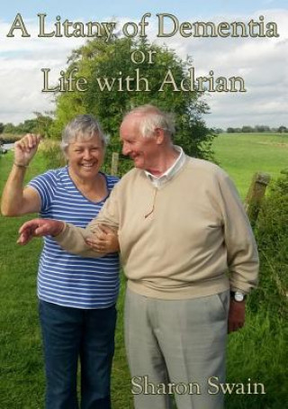 Knjiga Litany of Dementia: or Life with Adrian Sharon Swain