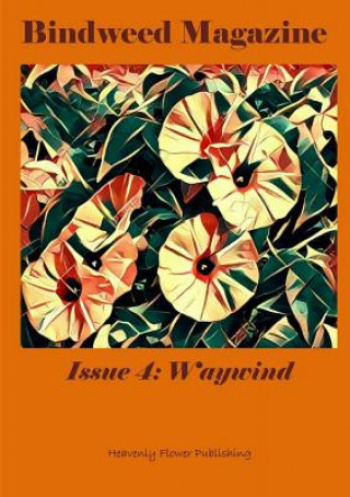 Kniha Bindweed Magazine Issue 4: Waywind Heavenly Flower Publishing - Authors