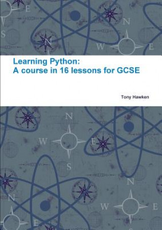 Book Learning Python: A Course in 16 Lessons for GCSE Tony Hawken