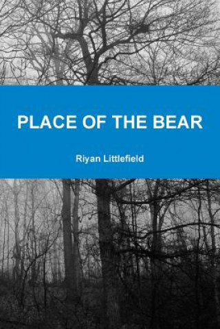 Könyv Place of the Bear Riyan Littlefield