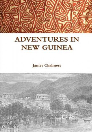 Książka Adventures in New Guinea James Chalmers