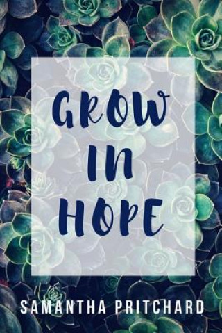 Könyv Grow in Hope Samantha Pritchard