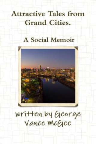 Kniha Attractive Tales from Grand Cities. A Social Memoir George Vance McGee