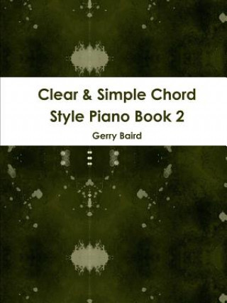 Książka Clear & Simple Chord Style Piano Book 2 Gerry Baird