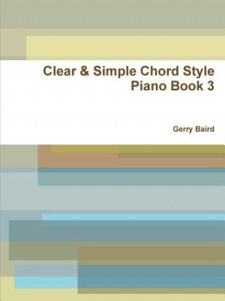 Book Clear & Simple Chord Style Piano Book 3 Gerry Baird