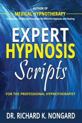 Knjiga Expert Hypnosis Scripts for the Professional Hypnotherapist Richard Nongard