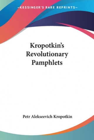 Livre Kropotkin's Revolutionary Pamphlets Petr Alekseevich Kropotkin