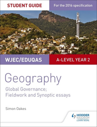 Kniha WJEC/Eduqas A-level Geography Student Guide 5: Global Governance: Change and challenges; 21st century challenges Simon Oakes