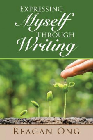 Книга Expressing Myself Through Writing REAGAN ONG