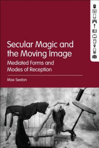 Kniha Secular Magic and the Moving Image Sexton