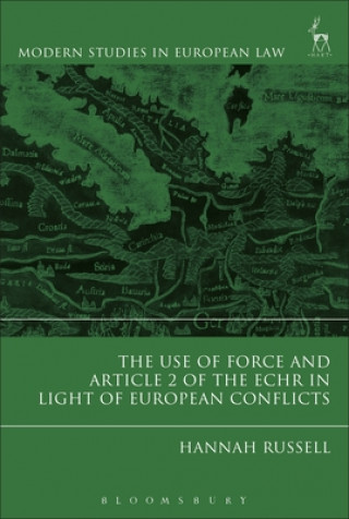 Kniha Use of Force and Article 2 of the ECHR in Light of  European Conflicts RUSSELL HANNAH