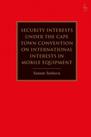 Kniha Security Interests under the Cape Town Convention on International Interests in Mobile Equipment Sanam Saidova