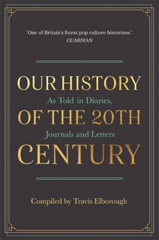 Carte Our History of the 20th Century Travis Elborough