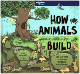 Knjiga Lonely Planet Kids How Animals Build Lonely Planet Kids