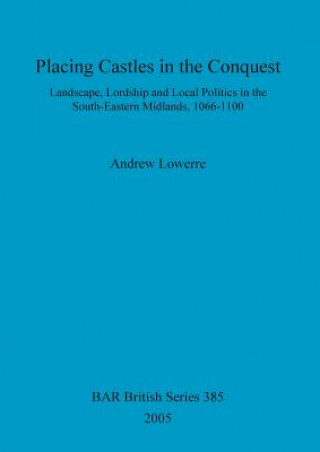 Knjiga Placing Castles in the Conquest Andrew Lowerre